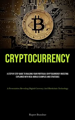 Kryptomeny: Kľúčové slová: Krok za krokom k budovaniu vášho portfólia: Investovanie do kryptomien: Vysvetlené na reálnych príkladoch a stratách - Cryptocurrency: A Step By Step Guide To Building Your Portfolio: Cryptocurrency Investing Explained With Real-world Examples And Strat