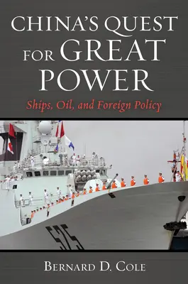 Čínska snaha o získanie veľkej moci: lode, ropa a zahraničná politika - China's Quest for Great Power: Ships, Oil, and Foreign Policy