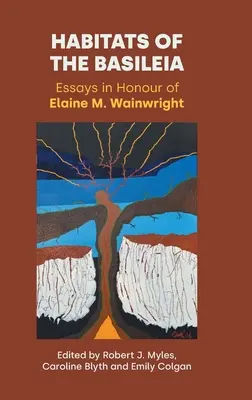 Sídla baziliánov: Wainwright: Essays in Honour of Elaine M. - Habitats of the Basileia: Essays in Honour of Elaine M. Wainwright