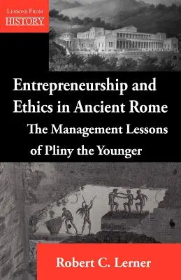 Podnikanie a etika v starovekom Ríme: Plínius Mladší: lekcie z manažmentu - Entrepreneurship and Ethics in Ancient Rome: The Management Lessons of Pliny the Younger