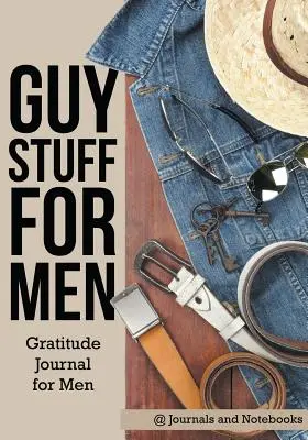Chlapské veci pre mužov. Denník vďačnosti pre mužov - Guy Stuff for Men. Gratitude Journal for Men