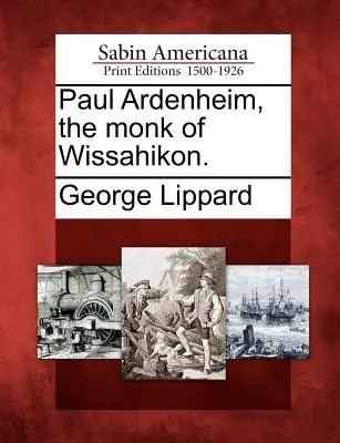 Paul Ardenheim, mních z Wissahikonu. - Paul Ardenheim, the monk of Wissahikon.