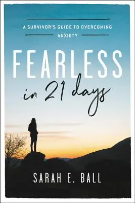 Bez strachu za 21 dní: Príručka pre preživších na prekonanie úzkosti - Fearless in 21 Days: A Survivor's Guide to Overcoming Anxiety