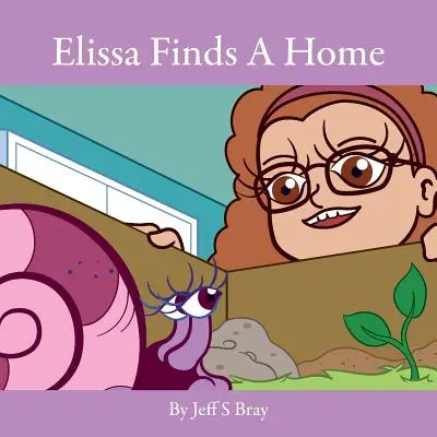 Elissa hľadá domov: Zvedavá slimáčka Elissa, 3. diel - Elissa Finds A Home: Elissa the Curious Snail Series Volume 3