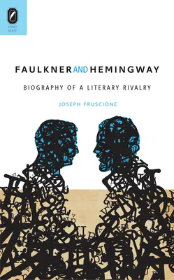 Faulkner a Hemingway: Životopis literárnej rivality - Faulkner and Hemingway: Biography of a Literary Rivalry