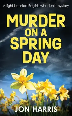 Vražda v jeden jarný deň: A light-hearted English whodunit mystery - Murder on a Spring Day: A light-hearted English whodunit mystery