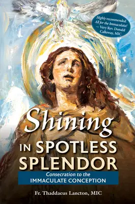 Žiarenie v nepoškvrnenej nádhere: Zasvätenie Nepoškvrnenému počatiu - Shining in Spotless Splendor: Consecration to the Immaculate Conception