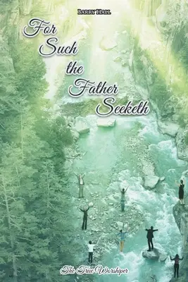 Pre takých hľadá otec - For Such the Father Seeketh
