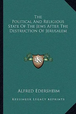 Politický a náboženský stav Židov po zničení Jeruzalema - The Political And Religious State Of The Jews After The Destruction Of Jerusalem