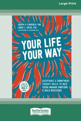 Váš život, vaša cesta: [Standard Large Print] - Your Life, Your Way: Acceptance and Commitment Therapy Skills to Help Teens Manage Emotions and Build Resilience [Standard Large Print]