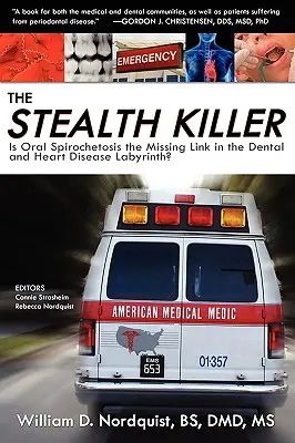 Skrytý zabijak: Je orálna spirochéta chýbajúcim článkom v labyrinte zubných a srdcových ochorení? - The Stealth Killer: Is Oral Spirochetosis the Missing Link in the Dental and Heart Disease Labyrinth?