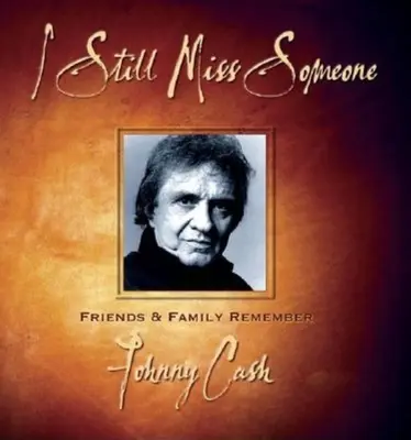 Stále mi niekto chýba: Priatelia a rodina spomínajú na Johnnyho Casha - I Still Miss Someone: Friends and Family Remember Johnny Cash