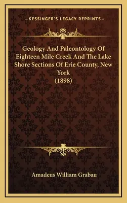Geológia a paleontológia osemnásťmíľového potoka a pobrežných častí jazera v okrese Erie, New York - Geology And Paleontology Of Eighteen Mile Creek And The Lake Shore Sections Of Erie County, New York