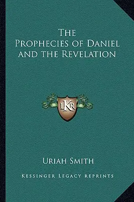 Danielove proroctvá a Zjavenie - The Prophecies of Daniel and the Revelation