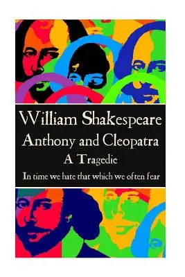 William Shakespeare - Antonius a Kleopatra: Časom nenávidíme to, čoho sa často bojíme.