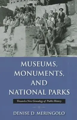 Múzeá, pamiatky a národné parky: K novej genealógii verejnej histórie - Museums, Monuments, and National Parks: Toward a New Genealogy of Public History