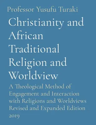 Kresťanstvo a africké tradičné náboženstvo a svetonázor: Teologická metóda angažovanosti a interakcie s náboženstvami a svetonázormi Revised - Christianity and African Traditional Religion and Worldview: A Theological Method of Engagement and Interaction with Religions and Worldviews Revised