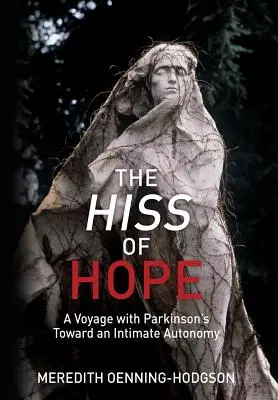 Sýkanie nádeje: Cesta s Parkinsonovou chorobou k intímnej autonómii - The Hiss of Hope: A Voyage with Parkinson's Toward an Intimate Autonomy