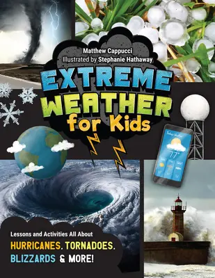 Extrémne počasie pre deti: Učebné hodiny a aktivity o hurikánoch, tornádach, snehových búrkach a ďalších javoch! - Extreme Weather for Kids: Lessons and Activities All about Hurricanes, Tornadoes, Blizzards, and More!