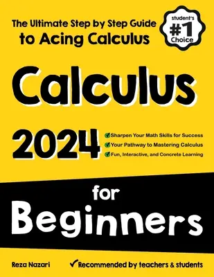 Kalkul pre začiatočníkov: Kalkulácia pre začiatočníkov: dokonalý sprievodca krok za krokom, ako zvládnuť kalkulus - Calculus for Beginners: The Ultimate Step by Step Guide to Acing Calculus