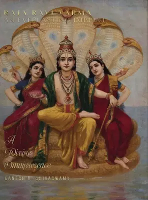 Raja Ravi Varma: Večný odtlačok - Božská všadeprítomnosť - 3. diel - Raja Ravi Varma: An Everlasting Imprint - A Divine Omnipresence - Volume 3