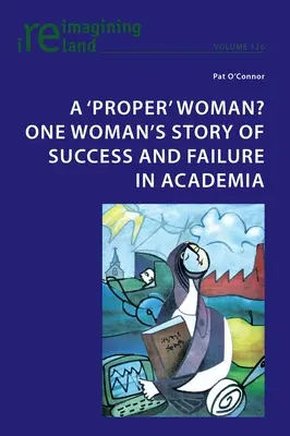 „Správna“ žena? Príbeh jednej ženy o úspechu a neúspechu v akademickom prostredí - A 'proper' woman? One woman's story of success and failure in academia