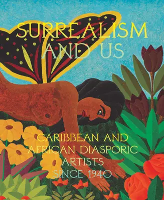 Surrealizmus a my: Karibskí a africkí diasporickí umelci od roku 1940 - Surrealism and Us: Caribbean and African Diasporic Artists Since 1940