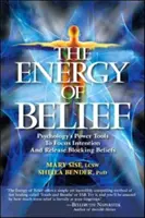 Energia viery: Vydanie knihy: Silné nástroje psychológie na zameranie zámeru a uvoľnenie blokujúcich presvedčení - The Energy of Belief: Psychology's Power Tools to Focus Intention and Release Blocking Beliefs