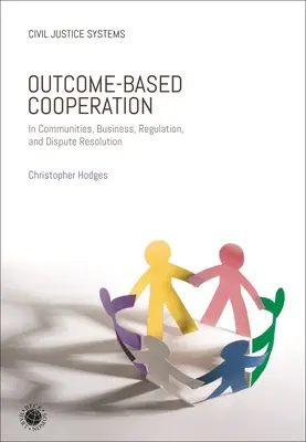 Spolupráca založená na výsledkoch: V spoločenstvách, podnikaní, regulácii a riešení sporov - Outcome-Based Cooperation: In Communities, Business, Regulation, and Dispute Resolution