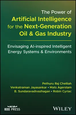 Sila umelej inteligencie pre ropný a plynárenský priemysel novej generácie: Predstavy o inteligentných energetických systémoch a prostrediach inšpirovaných umelou inteligenciou - The Power of Artificial Intelligence for the Next-Generation Oil and Gas Industry: Envisaging Ai-Inspired Intelligent Energy Systems and Environments
