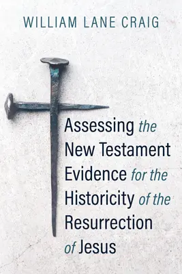 Hodnotenie novozákonných dôkazov o historicite Ježišovho zmŕtvychvstania - Assessing the New Testament Evidence for the Historicity of the Resurrection of Jesus