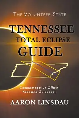 Sprievodca úplným zatmením v Tennessee: Pamätný oficiálny sprievodca 2017 - Tennessee Total Eclipse Guide: Commemorative Official Keepsake Guidebook 2017