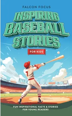 Inšpiratívne baseballové príbehy pre deti - zábavné, inšpiratívne fakty a príbehy pre mladých čitateľov - Inspiring Baseball Stories For Kids - Fun, Inspirational Facts & Stories For Young Readers