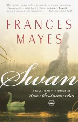 Labuť: román od autora knihy Pod toskánskym slnkom - Swan: A Novel from the Author of Under the Tuscan Sun