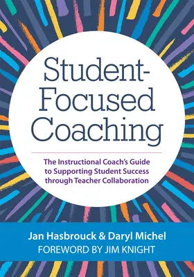 Koučovanie zamerané na žiakov: Príručka inštruktážneho kouča na podporu úspechu žiakov prostredníctvom spolupráce s učiteľmi - Student-Focused Coaching: The Instructional Coach's Guide to Supporting Student Success Through Teacher Collaboration