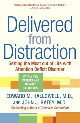 Vyslobodený z rozptýlenia: Získať čo najviac zo života s poruchou pozornosti - Delivered from Distraction: Getting the Most Out of Life with Attention Deficit Disorder