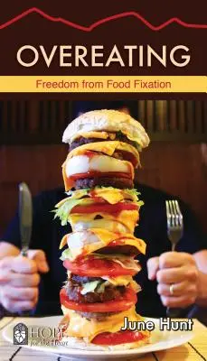 Prejedanie sa: Sloboda od fixácie na jedlo - Overeating: Freedom from Food Fixation