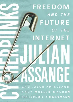 Cypherpunkovia: Sloboda a budúcnosť internetu - Cypherpunks: Freedom and the Future of the Internet