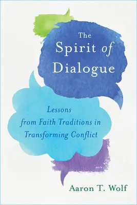 Duch dialógu: Dialóg: poučenie z tradícií viery pri transformácii konfliktov - The Spirit of Dialogue: Lessons from Faith Traditions in Transforming Conflict