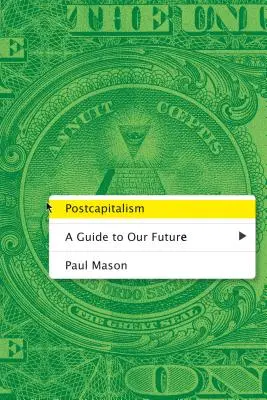 Postkapitalizmus: Sprievodca našou budúcnosťou - Postcapitalism: A Guide to Our Future