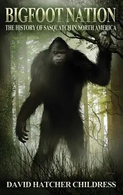 Národ Yetiov: História snehuliakov v Severnej Amerike - Bigfoot Nation: The History of Sasquatch in North America