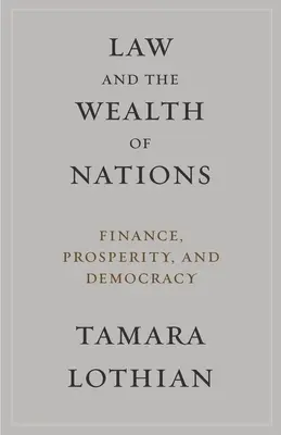 Právo a bohatstvo národov: Financie, prosperita a demokracia - Law and the Wealth of Nations: Finance, Prosperity, and Democracy