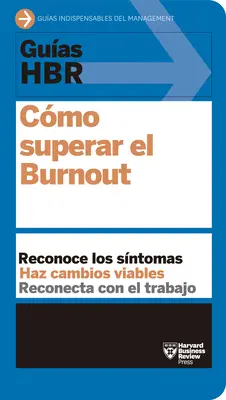 Guas Hbr: Hbr: Cmo Superar El Burn Out - Guas Hbr: Cmo Superar El Burn Out
