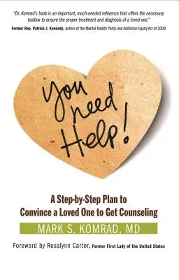 Potrebujete pomoc! Krok za krokom, ako presvedčiť blízkeho, aby sa dal poradiť - You Need Help!: A Step-By-Step Plan to Convince a Loved One to Get Counseling