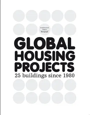 Globálne projekty bývania: 25 stavieb od roku 1980 - Global Housing Projects: 25 Buildings Since 1980
