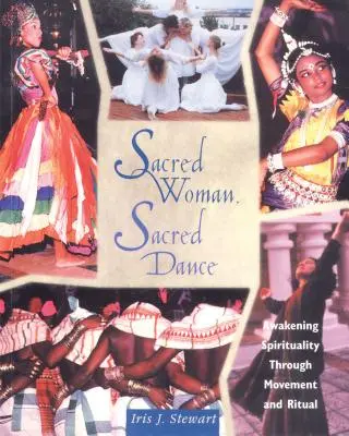 Posvätná žena, posvätný tanec: Prebúdzanie spirituality prostredníctvom pohybu a rituálu - Sacred Woman, Sacred Dance: Awakening Spirituality Through Movement and Ritual