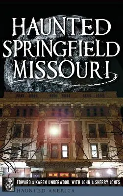 Strašidelný Springfield, Missouri - Haunted Springfield, Missouri