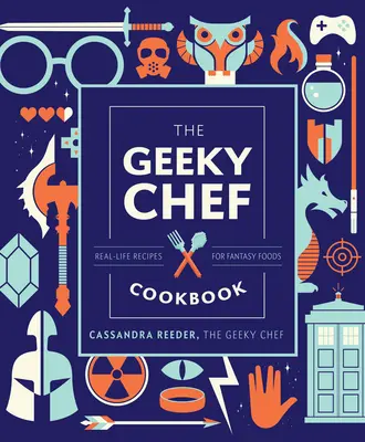 The Geeky Chef Cookbook, 4: Reálne recepty na fantastické jedlá - The Geeky Chef Cookbook, 4: Real-Life Recipes for Fantasy Foods