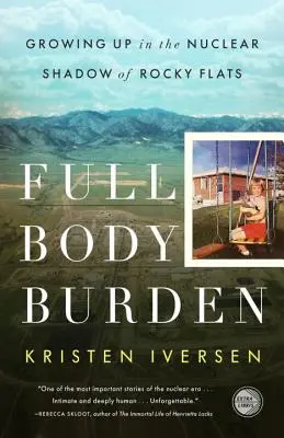 Zaťaženie celého tela: Vyrastanie v jadrovom tieni Rocky Flats - Full Body Burden: Growing Up in the Nuclear Shadow of Rocky Flats