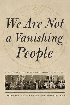 Nie sme miznúci národ: Spoločnosť amerických Indiánov, 1911-1923 - We Are Not a Vanishing People: The Society of American Indians, 1911-1923